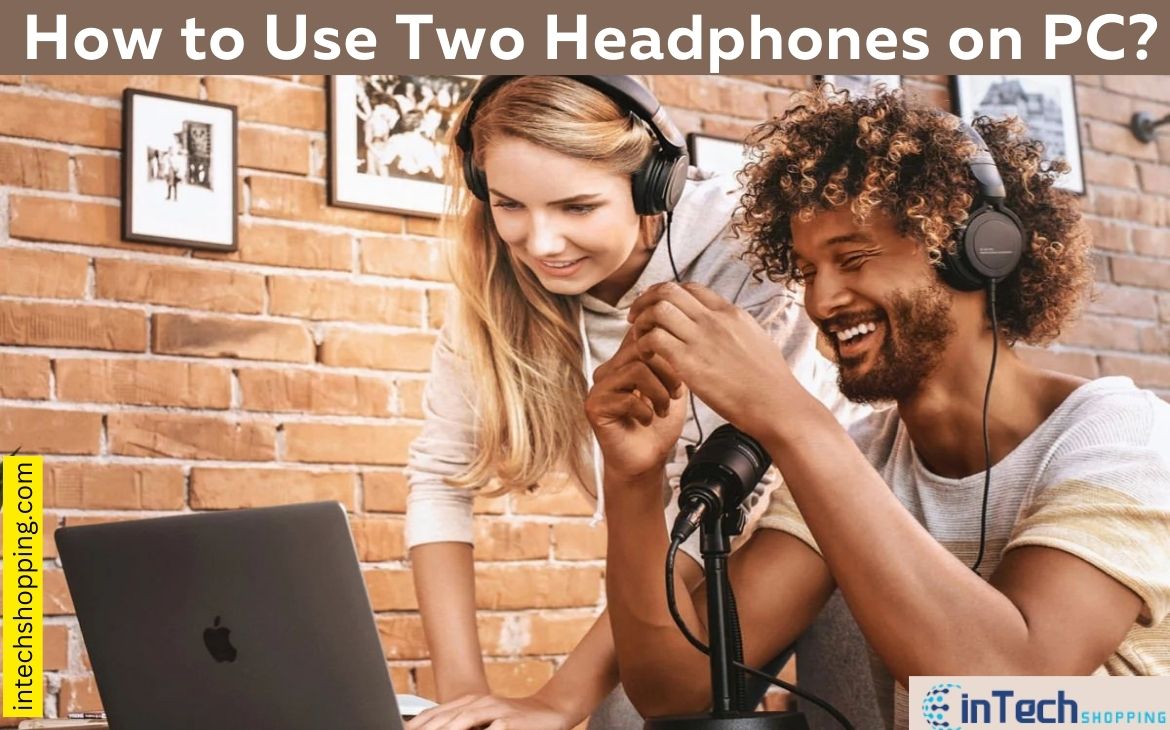How to use two headphones on PC?
